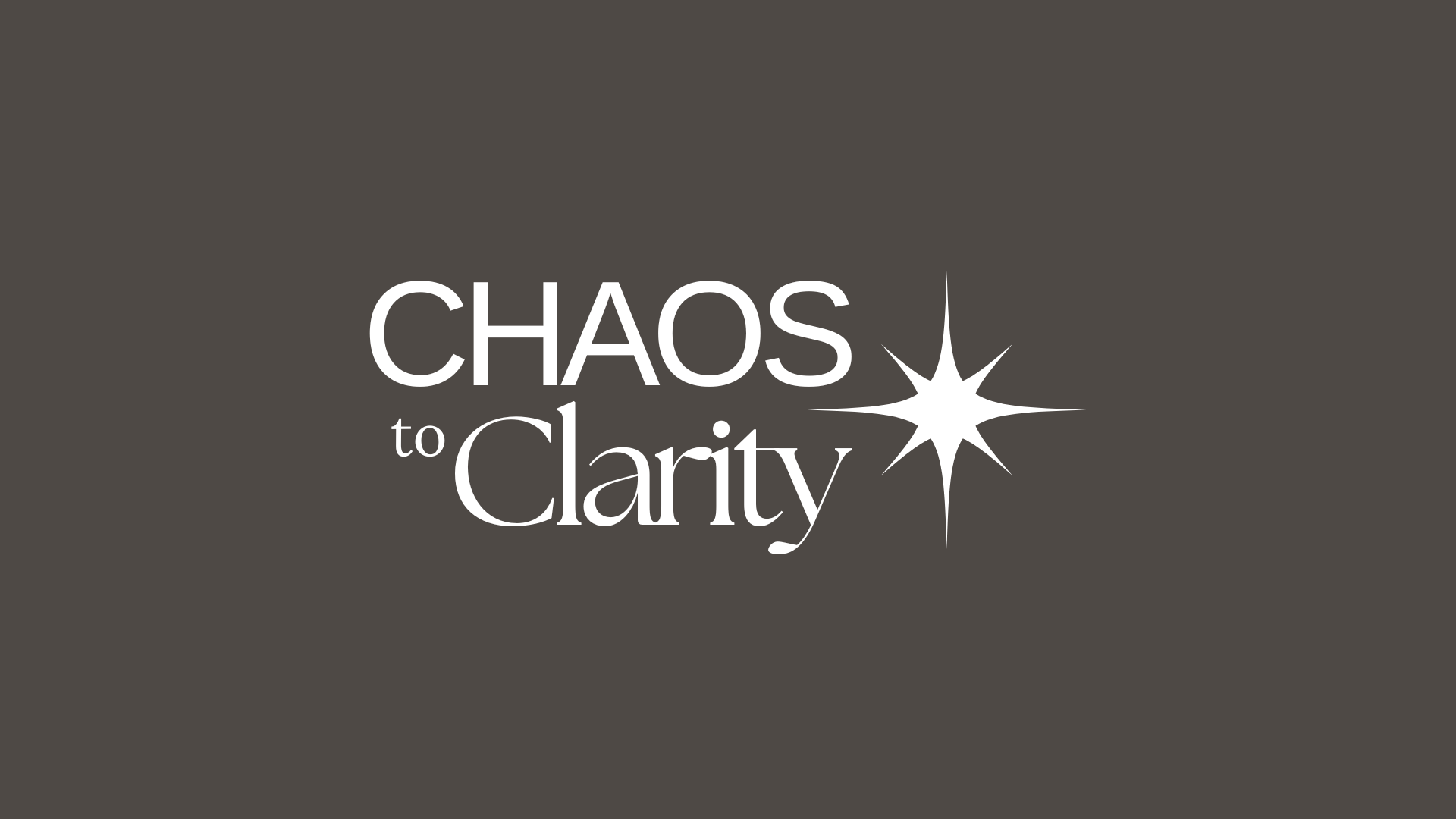 chaos to clarity